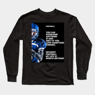 football american you can overcome anything if and only if you love something enough Long Sleeve T-Shirt